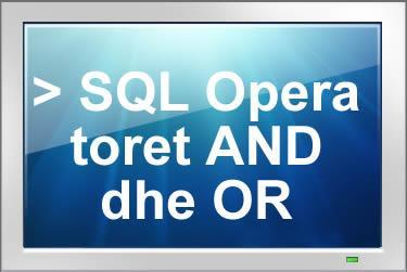 Operatoret AND dhe OR n SQL